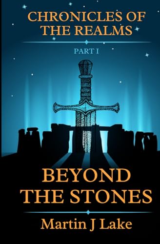 Beyond The Stones: Chronicles Of The Realms Trilogy: Part 1.