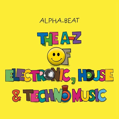 The A-Z of Electronic, House and Techno Music