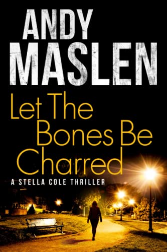 Let The Bones Be Charred (Stella Cole)