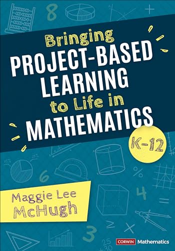 Bringing Project-Based Learning to Life in Mathematics, K-12