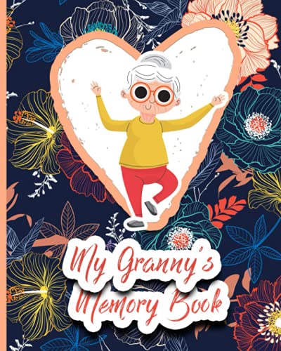 My Granny's Memory Book: Beautiful Grandparents Memories Journal And Keepsake for Grandchild with Family Tree, Stories and Achievements.