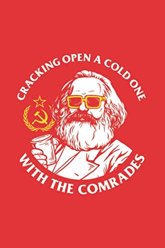 Crack Open A Cold One With The Comrades: Notebook & Journal - Funny Communists, Socialists Comrade Friend Journal, Blank & Lined Notebook, Communist ... Book, School, College Or Office Gag Gift