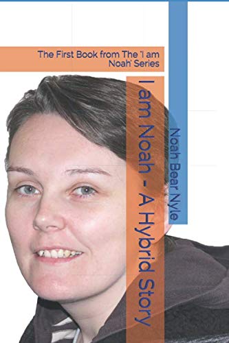I am Noah - A Hybrid Story: The First Book from The 'I am Noah' Series