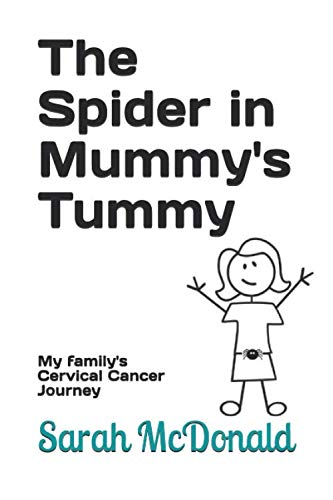 The Spider in Mummy's Tummy: My family's Cervical Cancer Journey
