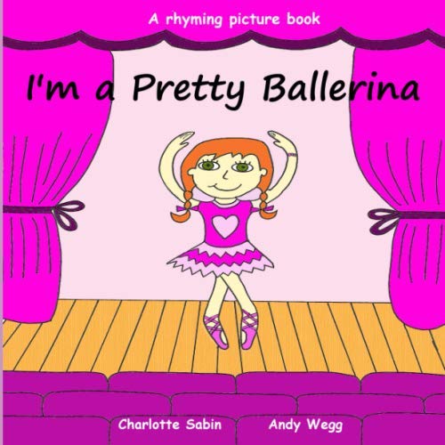 I'm a Pretty Ballerina: funny rhyming bedtime story - picture book about ballet / beginner reader (Playing Dressing Up Picture Books)