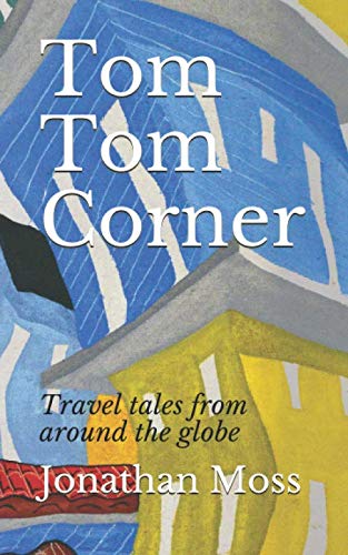 Tom Tom Corner: Travel tales from around the globe