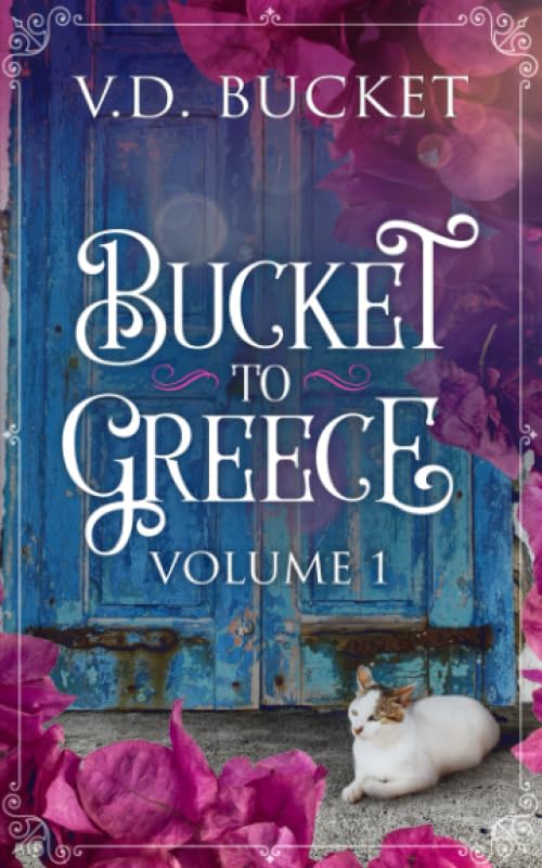 Bucket To Greece Volume 1: A Comical Living Abroad Adventure