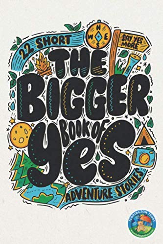 The Bigger Book of Yes: 22 Short Adventure Stories (The Big Book of Yes)