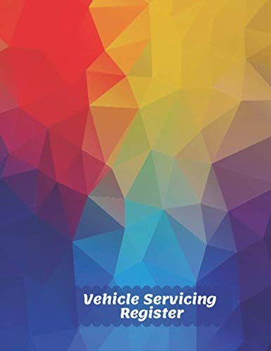 Vehicle Servicing Register : Car Maintenance and Safety Routine Inspection Record Log Book Journal for All Your Automobile and Vehicle Check, Repair and Gas Mileage 8. 5 X11 with 120 Pages