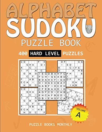 400 Hard Level Puzzles: Alphabet Sudoku: Volume 1 (The Alphabet Hard Series)