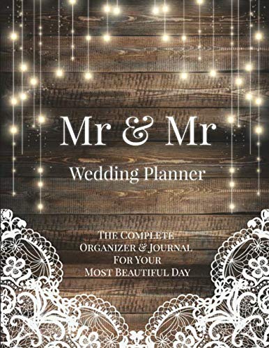Mr and Mr Wedding Planner - the Complete Organizer and Journal for Your Most Beautiful Day : Everything for Your Perfect Gay Wedding