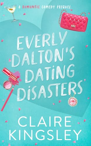 Everly Dalton's Dating Disasters: A Faking Ms. Right Prequel (Dirty Martini Running Club)