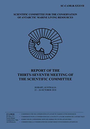 Report of the Thirty-seventh Meeting of the Scientific Committee: Hobart, Australia, 22 – 26 October 2018 (Report of the Meeting of the Scientific Commitee)