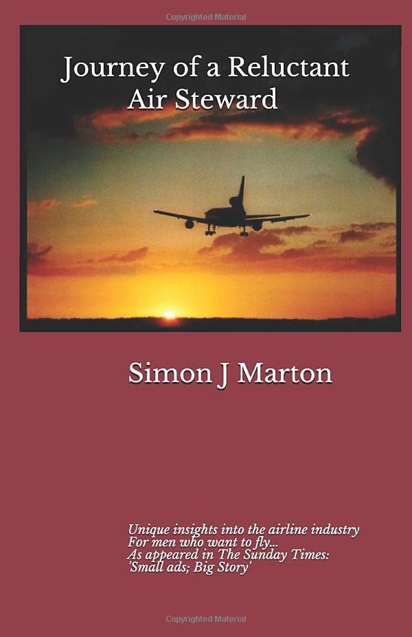 Journey of a Reluctant Air Steward: Unique insights into the airline industry: For men who want to fly...