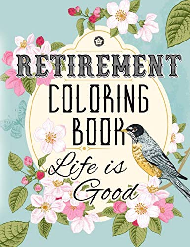 Retirement Coloring Book: Over 365 Fun Coloring Pages of Happy Retirement Everyday Funny Gift Idea for Dad, Mom, Men, Women and All Retired Seniors