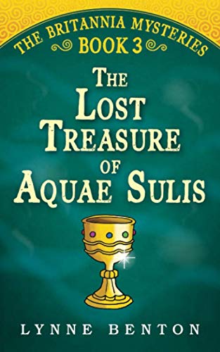 The Lost Treasure of Aquae Sulis (The Britannia Mysteries)