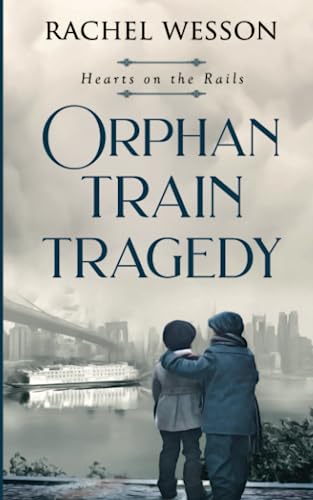 Orphan Train Tragedy (Hearts On The Rails)
