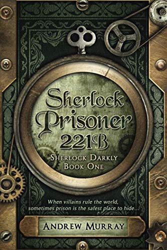 Sherlock - Prisoner 221B: Book One of the Sherlock Darkly Series