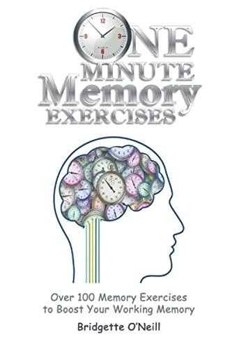 One Minute Memory Exercises: Over 100 Memory Exercises to Boost Working Memory