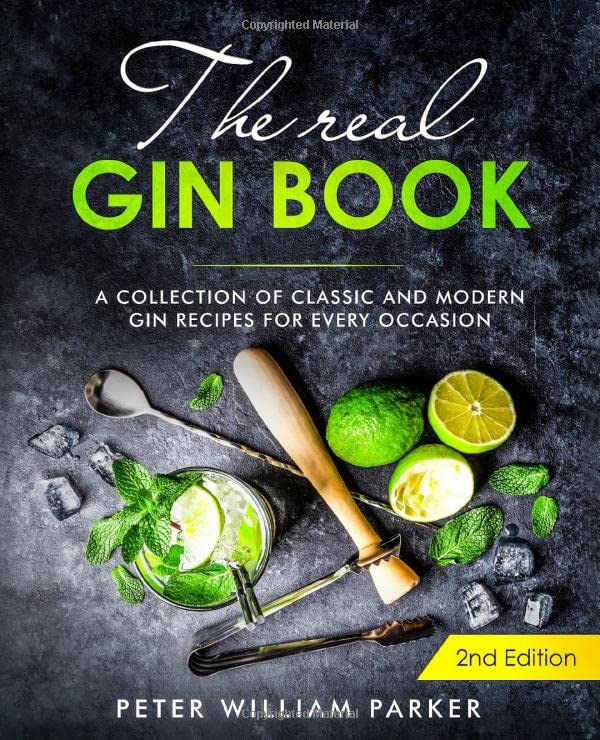 The Real Gin Book: A Collection of Classic and Modern Gin Recipes For Every Occasion