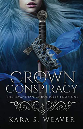 Crown of Conspiracy: The Ilvannian Chronicles