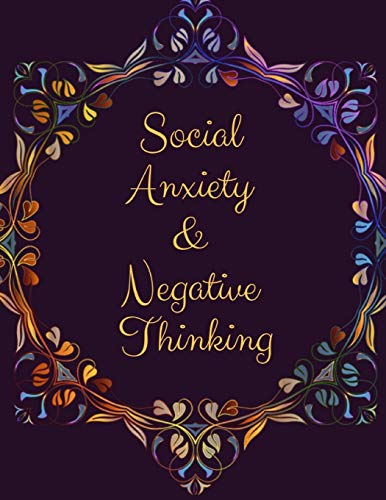 Social Anxiety and Negative Thinking Workbook