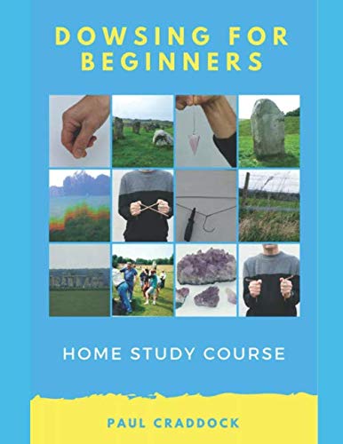 Dowsing for Beginners: Home Study Course