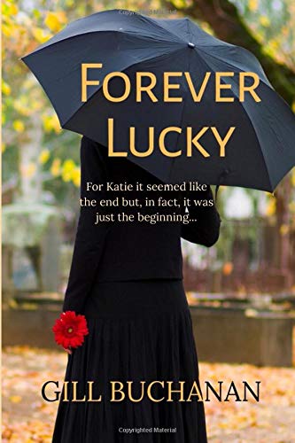 Forever Lucky: For Katie it seemed like the end but, in fact, it was just the beginning...