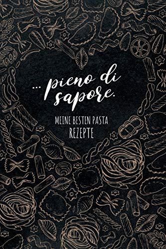 ... pieno di sapore. Meine besten Pasta Rezepte