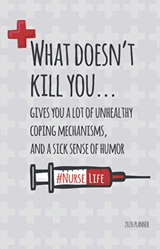 What Doesn't Kill You Gives You a Sick Sense of Humor 2020 Planner : Organizer and Diary with Monthly Goal Planner and Journal Pages