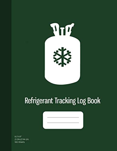Refrigerant Tracking Log Book: HVAC Technician Refrigerant LogBook, 609 MACS for HVAC Technicians, 100 Sheets, Dark Green Cover (8.5x11)