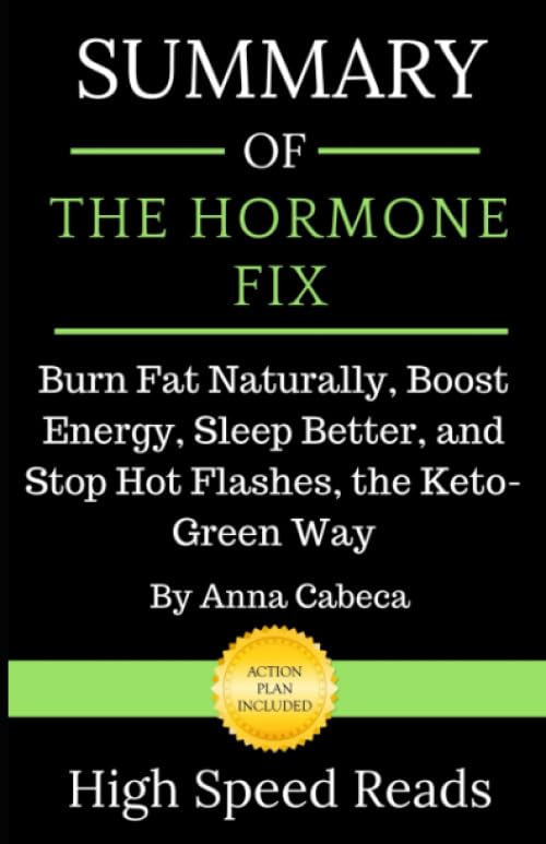 Summary of The Hormone Fix: Burn Fat Naturally, Boost Energy, Sleep Better, and Stop Hot Flashes, the Keto-Green Way