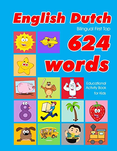 English - Dutch Bilingual First Top 624 Words Educational Activity Book for Kids