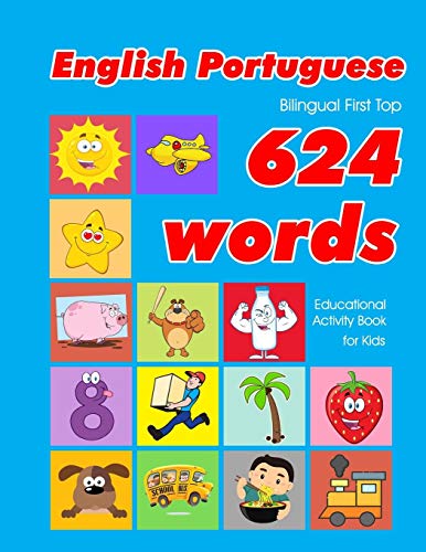English - Portuguese Bilingual First Top 624 Words Educational Activity Book for Kids
