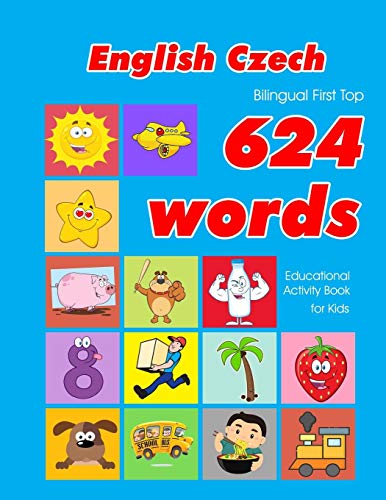 English - Czech Bilingual First Top 624 Words Educational Activity Book for Kids