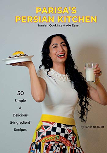 Parisa's Persian Kitchen- Iranian Cooking Made Easy