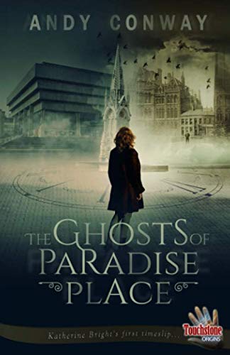 The Ghosts of Paradise Place: Katherine Bright's first timeslip (Touchstone Origins)