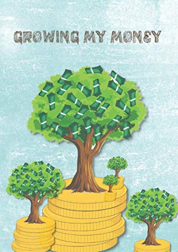 Growing My Money : Weekly, Monthly, Yearly Money Track for Kids and Teens Money Strategies and Goals Money Budget Log for Children Money Planner Smart Saving Money Diary Allowance Tracking Budgeting Practice
