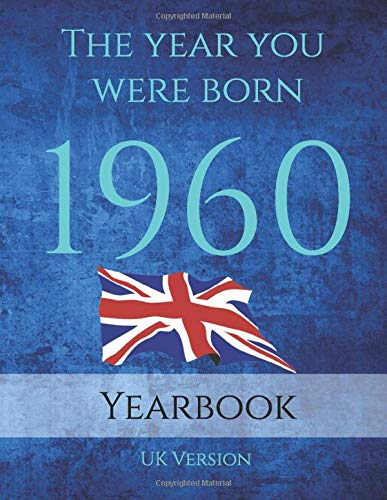 The Year You Were Born 1960: 81 page A4 book full of interesting facts, trivia and goofs about the year you were born on topics from Adverts, Book ... UK events, World Events and World Leaders.