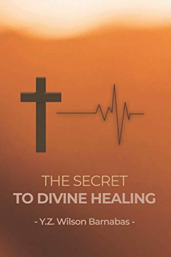 The Secret To Divine Healing