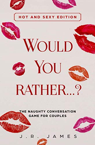 Would you rather...? The Naughty Conversation Game for Couples