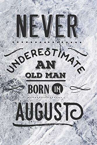 Never Underestimate an Old Man Born in August