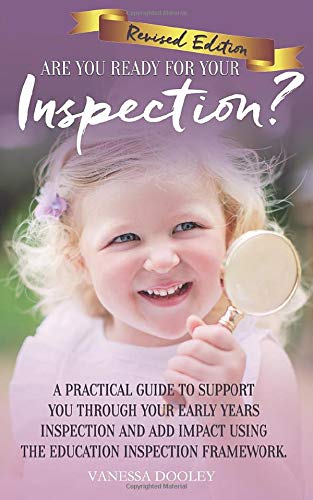 Are You Ready For Your Inspection? Revised Edition: A practical guide to support you through your Early Years Inspection and show IMPACT!