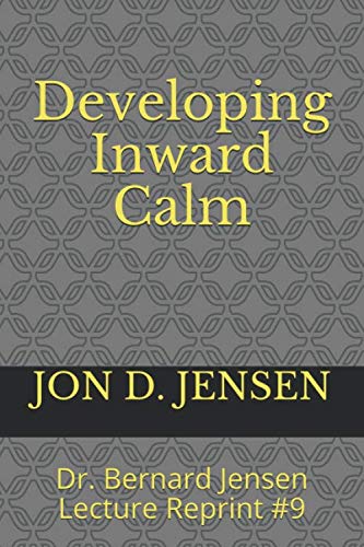 Developing Inward Calm: Dr. Bernard Jensen Lecture Reprint #9