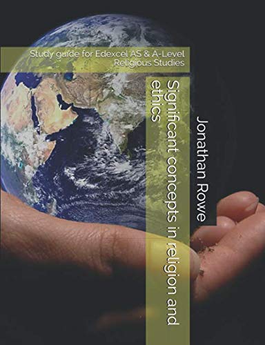 Significant Concepts in Religion and Ethics : Study Guide for Edexcel AS and a-Level Religious Studies