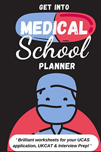 Get Into Medical School Planner: A comprehensive workbook guide to ADMISSIONS SUCCESS