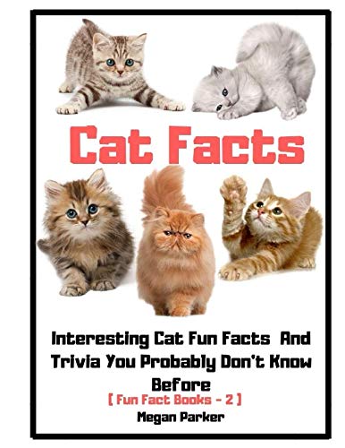 Cat Facts : Interesting Cat Fun Facts and Trivia You Probably Don't Know Before