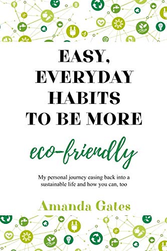 Easy, Everyday Habits to Be More Eco-Friendly: My personal journey easing back into a sustainable life and how you can, too.