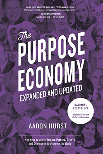 The Purpose Economy: How Your Desire for Impact, Personal Growth and Community Is Changing the World