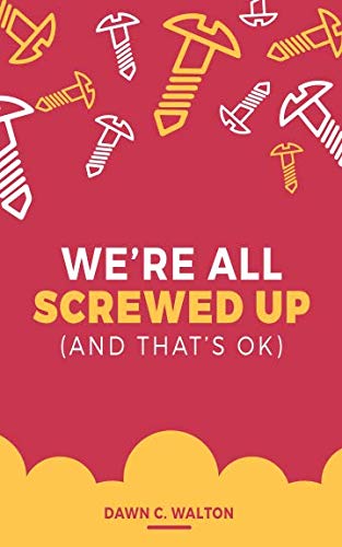We're all screwed up: (and that's ok) (The Caveman Rules of Survival)